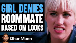 Girl Denies Roommate Based On Her Looks Instantly Regrets It  Dhar Mann [upl. by Anastasia]