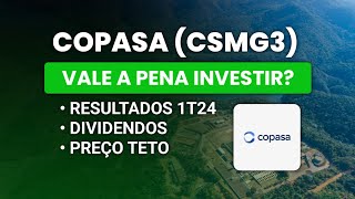 ðŸš¨COPASA CSMG3  VALE A PENA INVESTIR  RESULTADOS 1T24  DIVIDENDOS E PREÃ‡O TETO [upl. by Blackstock192]