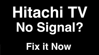 Hitachi TV No Signal  Fix it Now [upl. by Oralie376]