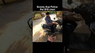 Scooty Acp Police par R15 chori shorts youtubeshorts [upl. by Dorfman]