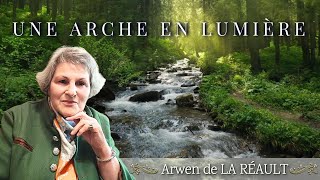 UNE ARCHE EN LUMIÈRE [upl. by Ettelocin981]