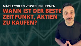 Wann sollte man aktien kaufen und verkaufen  Marktzyklen verstehen [upl. by Anyk]