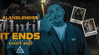 Alanblendss ft Oxnard Pugz  Until It Ends  Official Music Video [upl. by Ivets]