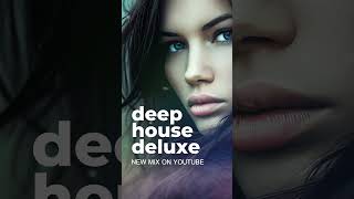 NEW Deep House Deluxe Youtube Mix deephouse organichouse melodichouse [upl. by Erelia]