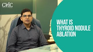 WHAT IS THYROID NODULE ABLATION  ALL YOU MUST KNOW  CVIC  DrNishant Bhargava [upl. by Giverin]