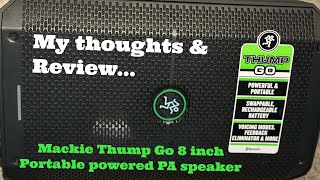 Mackie Thump Go 8quot Portable BatteryPowered  My thoughts and review [upl. by Ynaffets]