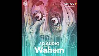 SCHYZO  Wahem  8D AUDIO TNL [upl. by Julio]