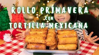 Rollo Primavera con TortillaㅣLa Receta de mi MamaㅣSpring Roll con TortillaㅣFamilia Mexicorea [upl. by Arakawa]