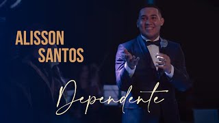 Alisson Santos  Dependente Clip Oficial [upl. by Theodosia]