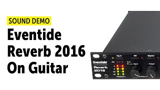 Eventide Reverb 2016 On Guitar Sound Demo no talking [upl. by Auqinimod946]