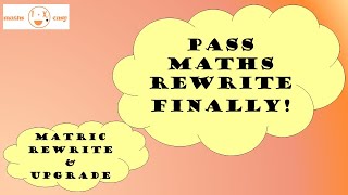 How to finally pass your maths rewrite or upgrade exam [upl. by Notlim]