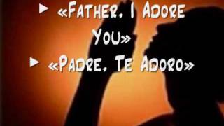 Father I Adore You  Padre Te Adoro [upl. by Esinyl]