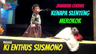 SLENTENG ORA GELEM KALAH  WAYANG SANTRI DALANG KI ENTHUS SUSMONO TEGAL [upl. by Shivers]