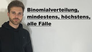 Binomialverteilung mindestens höchstens alle Fälle  Verständlich erklärt [upl. by Boleyn150]