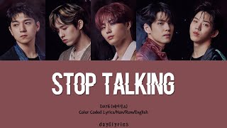 DAY6 – Stop Talking 막말 Color Coded Lyrics Han  Rom  Eng [upl. by Idyh]