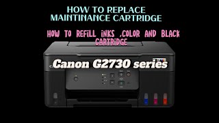 CANON G2730 SERIES ll STEP BY STEP HOW TO REPLACE MAINTINANCE CARTRIDGE [upl. by Khoury582]