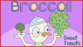 Broccoli  Nursery Rhymes amp Kids Songs with Sweet Tweets [upl. by Gorton]