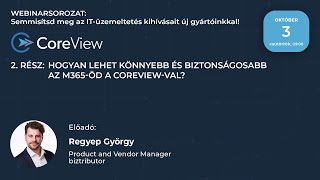 Webinarsorozat 2rész  CoreView Hogyan lehet könnyebb és biztonságosabb az M365öd a CoreViewval [upl. by Joyce]