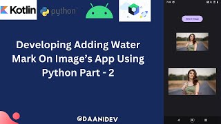 Developing Adding Water Mark On Images App Using Python In Android Studio [upl. by Gyimah]