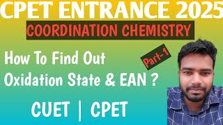 Coordination Chemistry Part1  Find Out Oxidation State amp EAN  CUET amp CPET ODISHA [upl. by Cammy358]