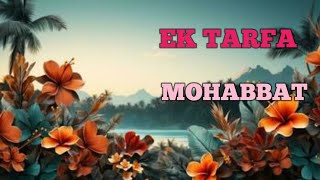 Ek tarfa mohabbat [upl. by Enirroc]