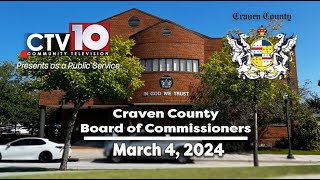 Craven County Board of Commissioners Regular Meeting  March 4 2024 [upl. by Aluk]