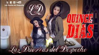 LAS DUEÑAS DEL DESPECHO  QUINCE DÍAS VIDEO OFICIAL [upl. by Kikelia563]