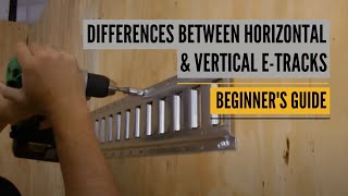 Whats the Difference between Horizontal ETrack vs Vertical E Track Beginners Guide to ETrack [upl. by Nrubloc434]