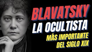 LA OCULTISTA MÁS IMPORTANTE del Siglo XIX Helena P BLAVATSKY  La Doctrina Secreta amp Isis Sin Velo [upl. by Hollenbeck]