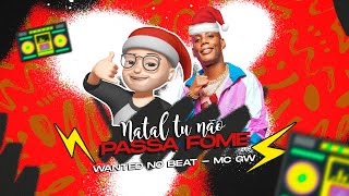 NATAL TU NÃO PASSA FOME  WANTED NO BEAT MC GW ARROCHADEIRA REMIX [upl. by Lorna108]