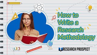 How to Write a Research Methodology in 4 Steps  Research Prospect 📚  Methodology Chapter  RP [upl. by Ssac]