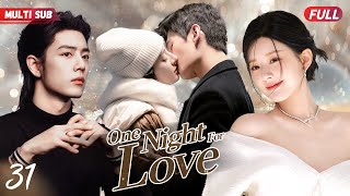 One Night For Love💋EP31  zhaolusi caught yangyang cheated she ran away but bumped into xiaozhan [upl. by Janka799]