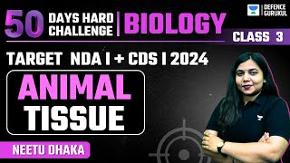 Animal Tissue  Biology  50 Days Hard Challenge  NDA amp CDS I 2024  Neetu Dhaka [upl. by Vareck188]