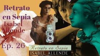 Retrato en Sepia Isabel Allende  Ep 26 [upl. by Olzsal]