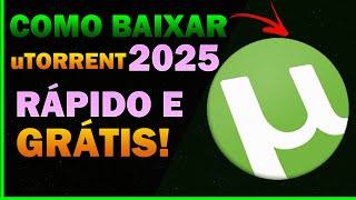 Como Baixar e Instalar o uTorrent 2025  Fácil e Rápido [upl. by Grunberg]