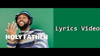 Limoblaze  Holy Father Lyrics Video [upl. by Ellata]