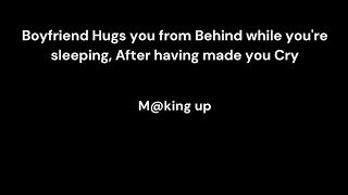 ASMR M4F Boyfriend hugs you from behind while youre sleeping After having made you Cry [upl. by Ahsier]