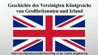 Geschichte des Vereinigten Königreichs von Großbritannien und Irland [upl. by Ativahs]