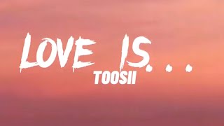 Toosii  Love Is Lyrics [upl. by Akamahs]