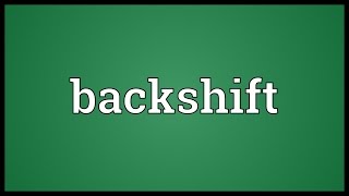 Backshift Meaning [upl. by Yffub733]