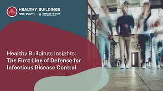 Healthy Buildings Insights The First Line of Defense for Infectious Disease Control [upl. by Savanna]