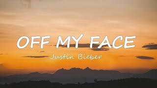 Justin Bieber  Off My Face Lyrics [upl. by Ap]