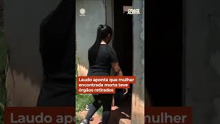 Laudo aponta que mulher encontrada morta teve órgãos retirados shorts cidadealerta [upl. by Arick220]