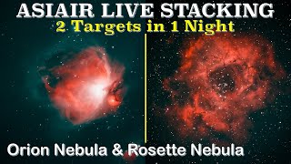 ASIAIR Live Stacking 2 Targets in 1 Night Orion Nebula amp Rosette Nebula with GT71 amp ASI533MC Pro [upl. by Judon163]