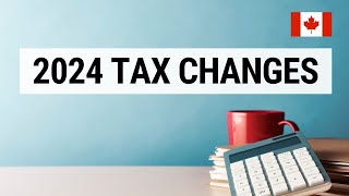 2024 Canadian Tax Changes [upl. by Yar]