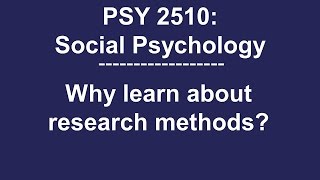 PSY 2510 Social Psychology Why learn about research methods [upl. by Aline]