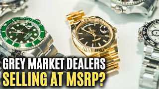 Why Are Grey Market Dealers Selling Rolex Watches At MSRP [upl. by Adnawad819]