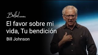 El favor sobre mi vida Tu bendición  Bill Johnson  7 JUL 2024 [upl. by Odrautse]