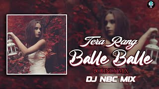 Tera Rang Balle Balle Bouncy Mix  NBC MIX  Naiyo Naiyo Soldier [upl. by Beeson]