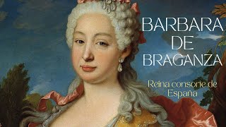 Barbara de Braganza  Reina consorte de España y el gran amor de Fernando VI [upl. by Annabel839]